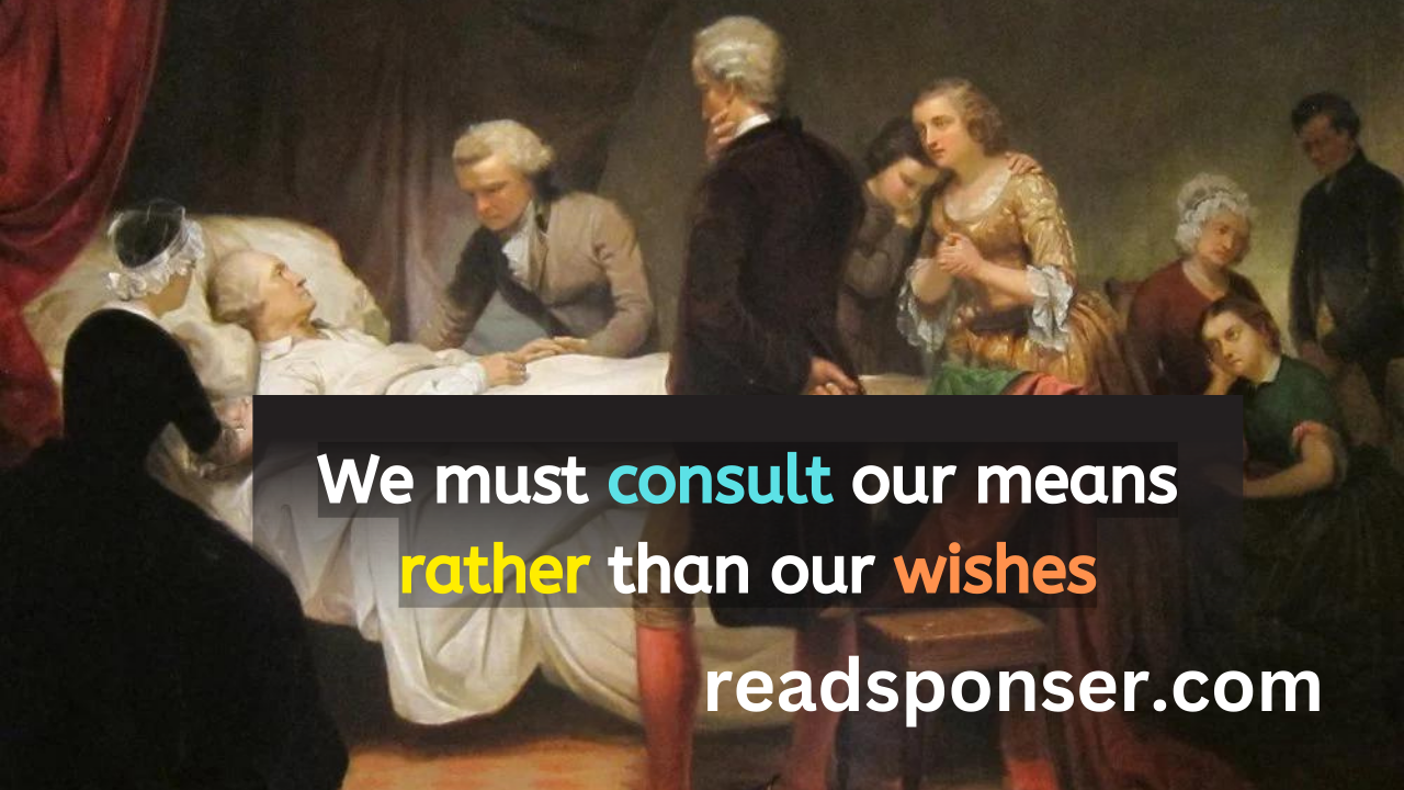 We must consult our means rather than our wishes
