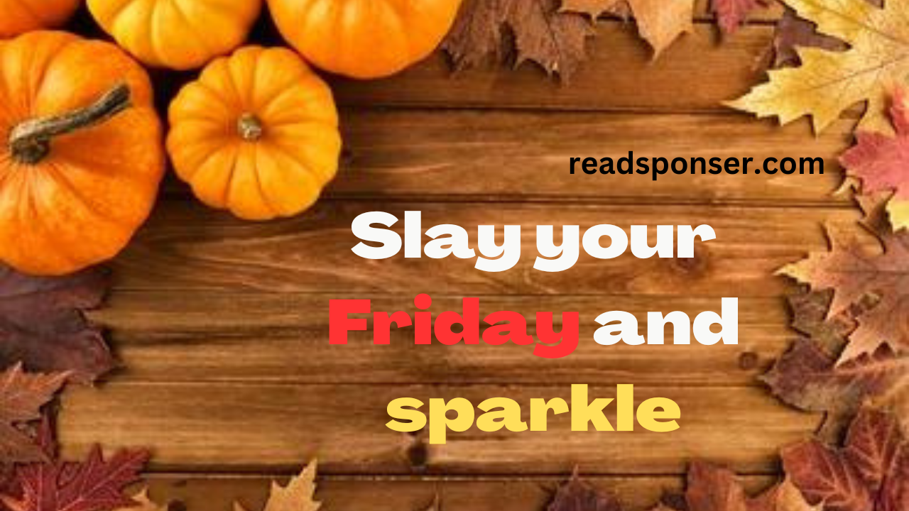 Slay your Friday and sparkle