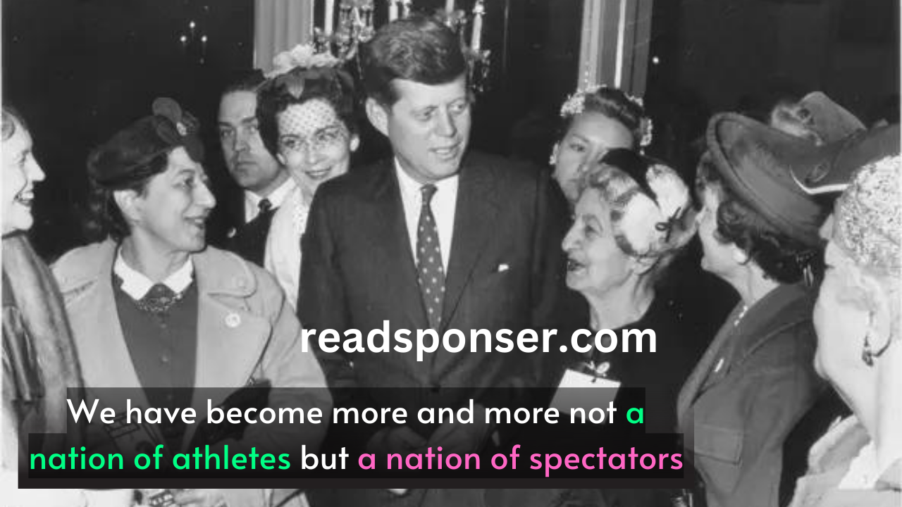 We have become more and more not a nation of athletes but a nation of spectators