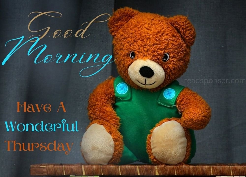 A beautiful teddy is sitting on the desk and have a message to you to start your good thursday morning
