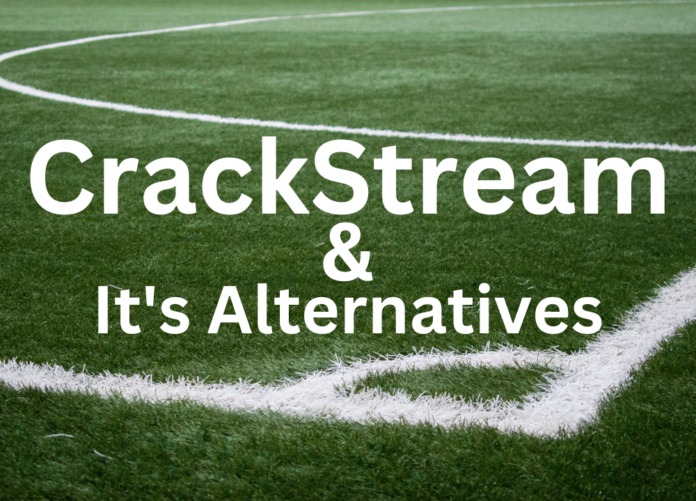 CrackStreams and CrackStreams alternative